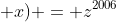 \cos (2006 \;x)+i\sin (2006\; x) = z^{2006}