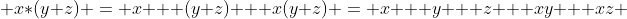  x*(y+z) = x + (y+z) + x(y+z) = x + y + z + xy + xz 