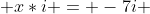  x*i = -7i 
