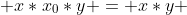  x*x_0*y = x*y 