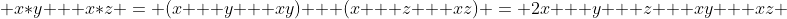  x*y + x*z = (x + y + xy) + (x + z + xz) = 2x + y + z + xy + xz 