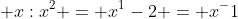  x:x^2 = x^1-2 = x^-1