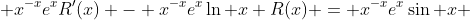  x^{-x}e^{x}R'(x) - x^{-x}e^{x}\ln x R(x) = x^{-x}e^{x}\sin x 
