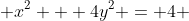  x^{2} + 4y^{2} = 4 