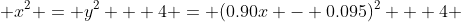  x^{2} = y^{2} + 4 = (0.90x - 0.095)^{2} + 4 