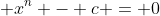  x^{n} - c = 0