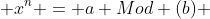  x^{n} = a Mod (b) 