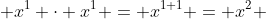  x^1 \cdot x^1 = x^{1+1} = x^2 