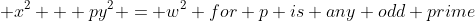  x^2 + py^2 = w^2 for p is any odd prime