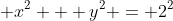  x^2 + y^2 = 2^2