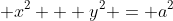  x^2 + y^2 = a^2