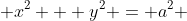  x^2 + y^2 = a^2 