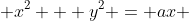  x^2 + y^2 = ax 