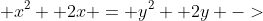  x^2 +2x = y^2 +2y ->