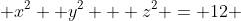  x^2 +y^2 + z^2 = 12 