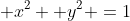  x^2+ y^2 =1