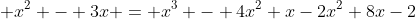 x^2 - 3x = x^3 - 4x^2+x-2x^2+8x-2