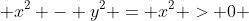  x^2 - y^2 = x^2 > 0 