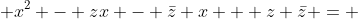  x^2 - zx - \bar{z} x + z \bar{z} = 