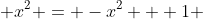  x^2 = -x^2 + 1 