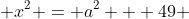  x^2 = a^2 + 49 