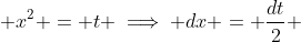  x^2 = t \implies dx = \frac{dt}{2} 