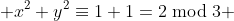  x^2+y^2\equiv1+1=2\bmod{3} 