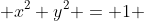  x^2+y^2 = 1 