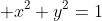  x^2+y^2=1