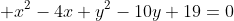  x^2-4x+y^2-10y+19=0