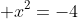  x^2=-4