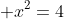  x^2=4