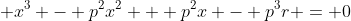  x^3 - p^2x^2 + p^2x - p^3r = 0