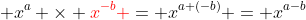  x^a \times \color{red}x^{-b} \color{black}= x^{a+(-b)} = x^{a-b}