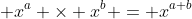  x^a \times x^b = x^{a+b}