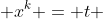  x^k = t 