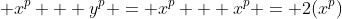 x^p + y^p = x^p + x^p = 2(x^p)