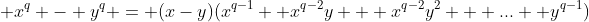  x^q - y^q = (x-y)(x^{q-1} +x^{q-2}y + x^{q-2}y^2 + ...+ y^{q-1})