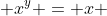  x^y = x 
