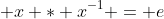 x * x^{-1} = e