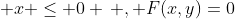  x \le 0 \, , F(x,y)=0