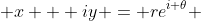  x + iy = re^{i \theta} 
