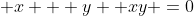  x + y +xy =0