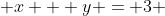  x + y = 3 