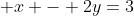  x - 2y=3