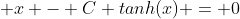  x - C tanh(x) = 0