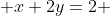 x+2y=2 