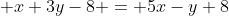  x+3y-8 = 5x-y+8