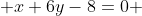  x+6y-8=0 