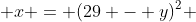  x = (29 - y)^2 